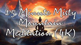 15 Minute Misty Mountain Meditation 4K [upl. by Schumer]