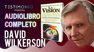 La Visión David Wilkerson 🎧📖 AUDIOLIBRO COMPLETO [upl. by Lorrayne]