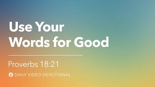 Use Your Words for Good  Proverbs 1821  Our Daily Bread Video Devotional [upl. by Oigufer]