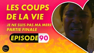 Série  Les Coups de la Vie  JE NE SUIS PAS MA MERE  Episode 5  Saison 1 Ep90 [upl. by Drofnas211]