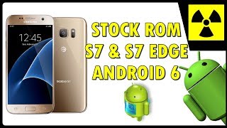 Instalar STOCK ROM  Galaxy S7 e S7 Edge  ANDROID 60 downgrade rom 4 files [upl. by Aikahs]