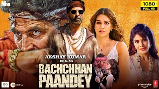 Bachchan Pandey Full Movie  Akshay Kumar Kriti Sanon Jacqueline Fernandez 1080p HD FactsampReview [upl. by Eigna]