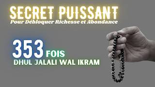 Dhul Jalali Wal Ikram 353 fois  Le Secret Ultime pour Attirer Richesse et Abondance Rapidement [upl. by Kcirre]