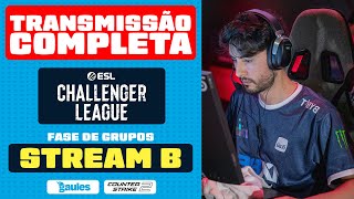 STREAM B  FASE DE GRUPOS  ESL CHALLENGER 48 SA  TRANSMISSÃO COMPLETA [upl. by Mccullough]