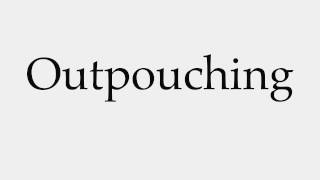 How to Pronounce Outpouching [upl. by Shantee811]