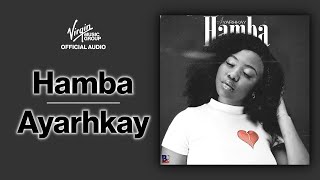 Hamba by Ayarhkay  Official Audio [upl. by Dorej]