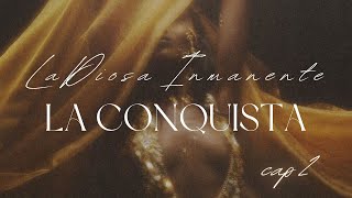 ✨La Diosa Inmanente✨LA CONQUISTA cap 2 [upl. by Preciosa]