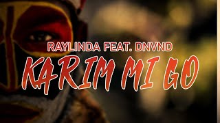 Karim Mi Go RayLinda ft DNVND [upl. by Susanetta241]