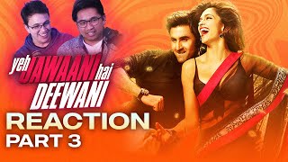 Ep 133  Yeh Jawaani Hai Deewani Reaction Part 3  Ranbir is perfect to finish the film [upl. by Latreshia51]