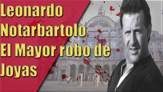 Leonardo Notarbartolo El Mayor robo de Joyas [upl. by Bouzoun]