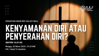 REC Galaxy Mall  Kenyamanan Diri Atau Penyerahan Diri Matius 162428  Pdt Yakub Tri Handoko [upl. by Eelsew]