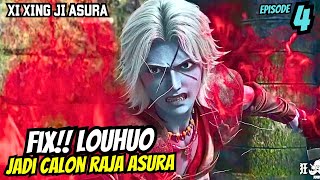 FIX LOUHUO JADI CALON RAJA ASURA  XI XING JI ASURA 4 [upl. by Bullivant310]