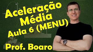 Aceleração Média  Cinemática Escalar  Aula 6 Menu  Prof Marcelo Boaro [upl. by Engedus]