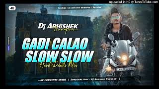 GADI CHALAO BABY THODA SLOW SLOW DJ ABHISEKH BURNPUR DEHATI MIX HARD BASS [upl. by Odelia241]