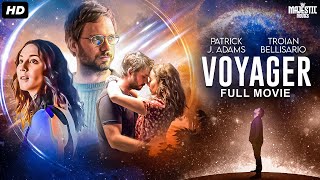 VOYAGER  Full Hollywood Scifi Movie  English Movie  Patrick Adams Troian Bellisario Free Movie [upl. by Wootan802]