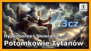 Potomkowie Tytanów  Hyperborea i Słowianie [upl. by Einyaj]