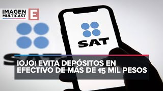 El SAT vigila los depósitos mayores a 15 mil pesos [upl. by Lekar671]