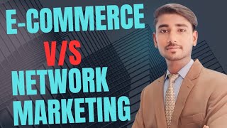 Difference between network marketing and ecommerce business  Ecommerce vs network marketing [upl. by Attelra]