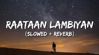 Raataan Lambhiyan Slowed  Reverb  Shershah  Jubin Nautiyal  Asees Kaur  Lofi World [upl. by Jelene]