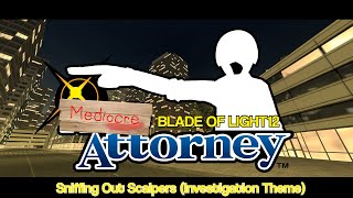 Blade Of Light 12 Mediocre Attorney  Sniffing Out Scalpers Investigation Theme [upl. by Eeliah]