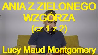 ANIA Z ZIELONEGO WZGÓRZA cz 1 z 2  Lucy Maud Montgomery darmowy audiobook [upl. by Abil246]