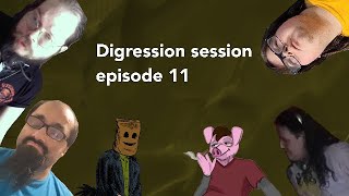 Digression Session episode 11 [upl. by Ahseat]