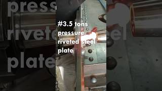 35 tons Pressure Riveted Steel Plate Good tools and machinery can simplify Tasks [upl. by Tandi594]