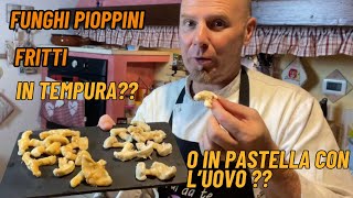 FUNGHI PIOPPARELLI FRITTI E TU COME LI PREFERISCI IN TEMPURA O IN PASTELLA CON LUOVO [upl. by Rodman]