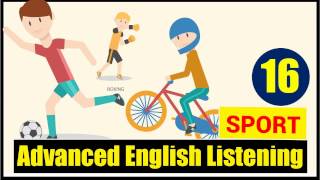 English Listening Advanced Level  Lesson 16 Sport [upl. by Atilegna618]