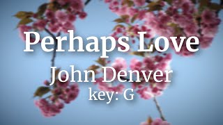 Perhaps Love  John Denver Acoustic Karaoke [upl. by Anelrac]