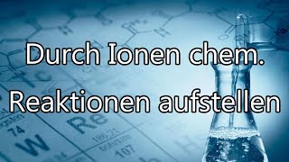 NotenKiller  Chemie Durch Ionen chemische Reaktionen aufstellen [upl. by Schwarz]