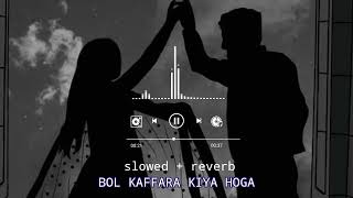 Bol kaffara kiya hoga  slowedreverb pakistani song [upl. by Rosa]