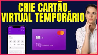 COMO CRIAR CARTÃO VIRTUAL TEMPORARIO NUBANK BUYNPAY4 [upl. by Ongineb]