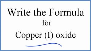 How to Write the Formula for Copper I oxide [upl. by Barbarese210]