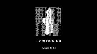 Homebound  Bound to Be [upl. by Venditti]