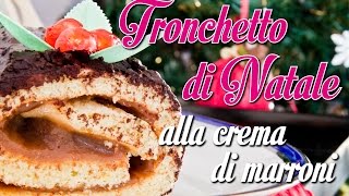 Tronchetto di Natale alla crema di marroni  Le Tortine [upl. by Adigun]