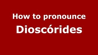 How to pronounce Dioscórides Colombian SpanishColombia  PronounceNamescom [upl. by Trellas]