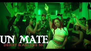 Dehry X Arlene Mc  Un Mate  Oficial Video [upl. by Hsetirp]