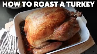 A Beginners Guide to Roasting a Turkey  Food Wishes [upl. by Kesia]