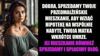 DOBRA SPRZEDAMY TWOJE PRZEDMAŁŻEŃSKIE MIESZKANIE ABY WZIĄĆ HIPOTEKĘ NA WSPÓLNIE NABYTE TWOJA [upl. by Etaner]