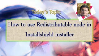 Day 48  How to use Redistributable node in Installshield installer [upl. by Ainosal]