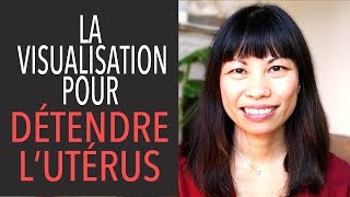 Visualisation pour détendre lutérus Communiquer avec son corps [upl. by Kristine]