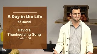 A Day in the Life Davids Thanksgiving Song  Psalm 138 [upl. by Ahouh]