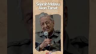 Sejarah Melayu Akan Tamat  Tun Dr Mahathir Mohamad sejarahmelayu [upl. by Edualcnaej]