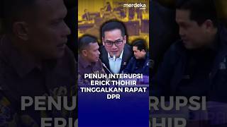 Erick Thohir Tinggalkan Rapat Dipanggil Dasco DPR Banjir Interupsi merdekadotcom [upl. by Anuat]