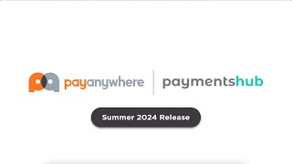 Summer 2024 Release  Payanywhere amp Payments Hub [upl. by Nerol905]