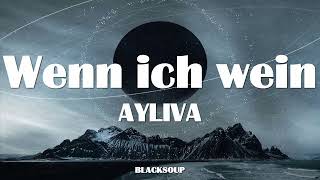 AYLIVA  Wenn ich wein Lyrics [upl. by Atsyrhc]