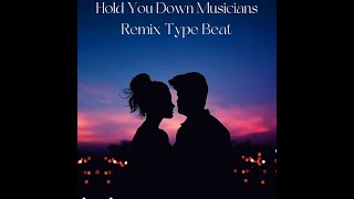 Hold You Down Musicians Remix Type Beat [upl. by Cappella616]