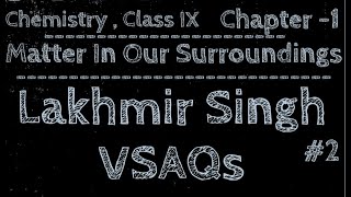 Class IX  Chemistry  Chapter 1  Matter In Our Surroundings Lakhmir Singh VSAQs  2 [upl. by Aerdnua]