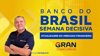 Concurso Banco do Brasil  Semana Decisiva  Atualidades do Mercado Financeiro  com Cid Roberto [upl. by Enillebyam166]